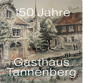150 Jahre Gasthaus Tannenberg